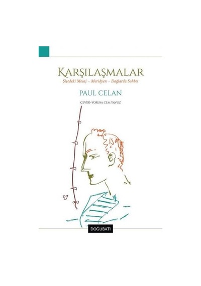 Karşılaşmalar: Şişedeki Mesaj-Meridyen-Dağlarda Sohbet - Paul Celan - Doğu Batı Yayınları