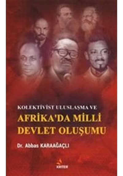 Kolektivist Uluslaşma ve Afrika'da Milli Devlet Oluşumu - Abbas Karaağaçlı - Kriter