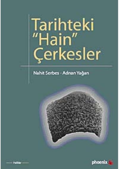 Tarihtaki Hain Çerkesler - Nahit Serbes -  Adnan Yağan - Phoenix