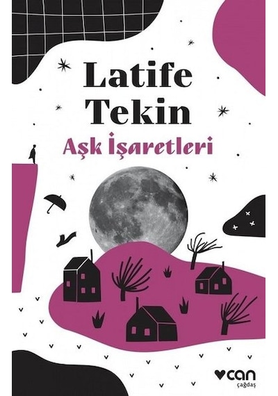 Aşk İşaretleri - Latife Tekin - Can Yayınları