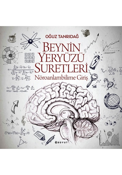 Beynin Yeryüzü Suretleri - Nöroanlambilime Giriş - Oğuz Tanrıdağ - Boyut Yayın Grubu