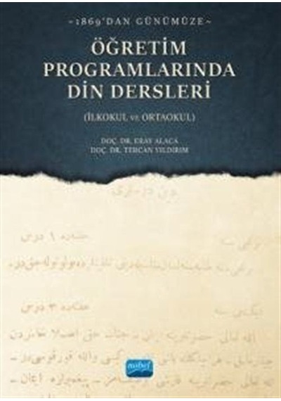 Öğretim Programlarında Din Dersleri - 1869'dan Günümüze-İlkokul ve Ortaoku - Eray Alaca - Nobel Akademik Yayıncılık