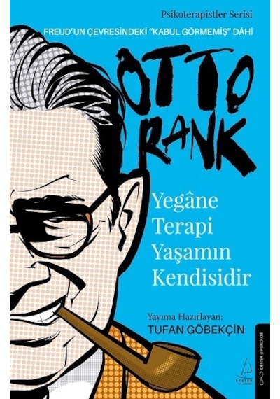 Yegane Terapi Yaşamın Kendisidir - Otto Rank - Tufan Göbekçin - Destek Yayınları