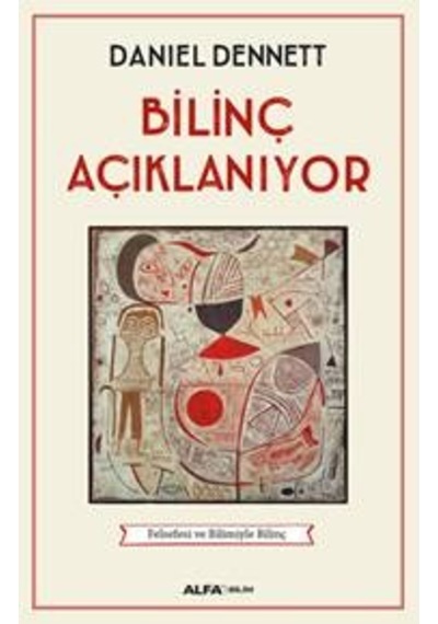 Bilinç Açıklanıyor  -  Daniel C. Dennett  -  Alfa Yayıncılık