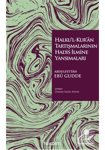 Halku'l-kur'an Tartışmalarının Hadis İlmine Yansımaları / Abdu...