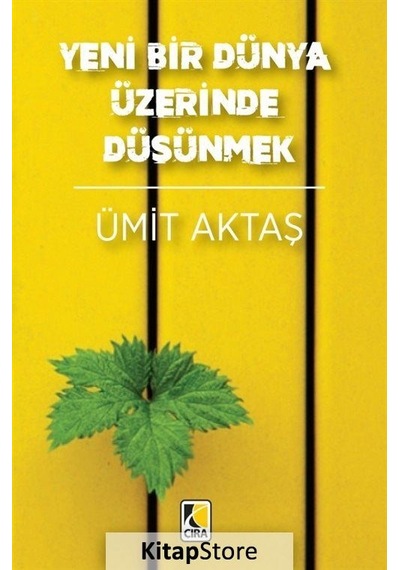 Yeni Bir Dünya Üzerinde Düşünmek - Ümit Aktaş - Çıra Yayınları