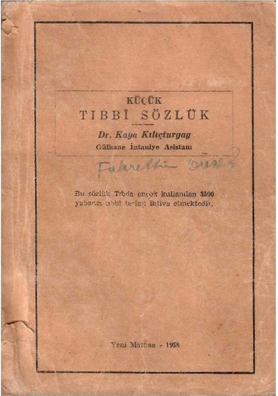 Küçük Tıbbi Sözlük - Bu Sözlük Tıbda Ençok Kullanılan 3500 Yabancı Tıbbi Terimi İhtiva Etmektedir.