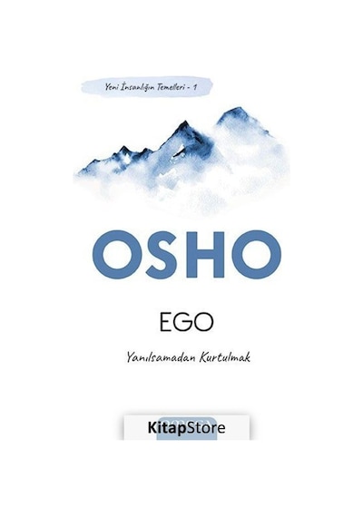 Ego - Yeni İnsanlığın Temelleri 1 - Yanılsamadan Kurtulmak - Osho