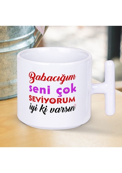Babacığım Seni Çok Seviyorum İyi Ki Varsın Yazılı Babalar Gününe Özel T Kupa Bardak