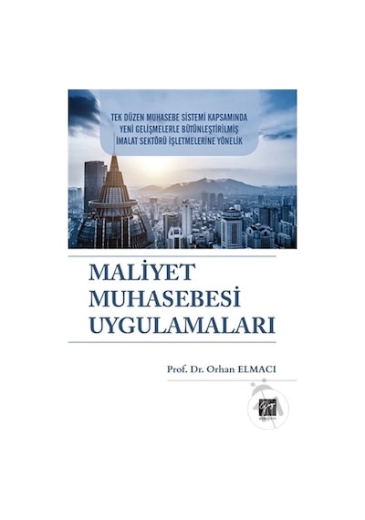 Maliyet Muhasebesi Uygulamaları - Orhan Elmacı - Gazi Kitabevi