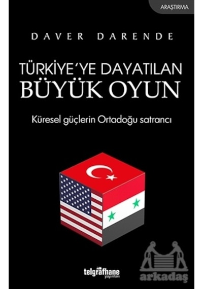 Türkiye’Ye Dayatılan Büyük Oyun