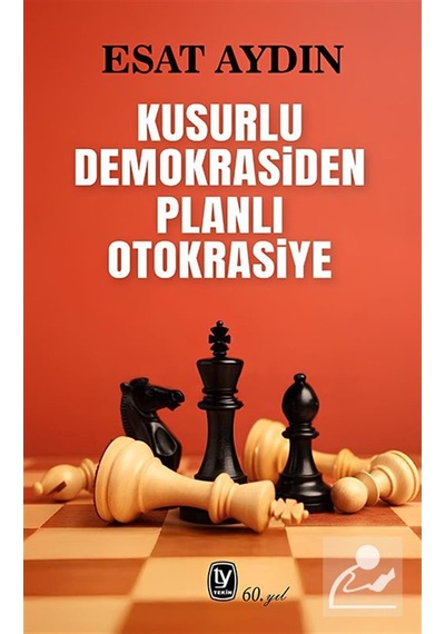 Kusurlu Demokrasiden Planlı Otokrasiye / Esat Aydın