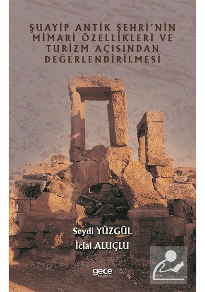 Şuayip Antik Şehrinin Mimari Özellikleri ve Turizm Açısından Değerlendirilmesi - Seydi Yüzgül - Gece Kitaplığı