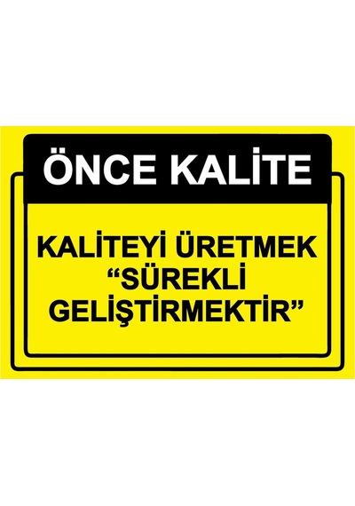 Önce Kalite. Kaliteyi Üretmek Sürekli Geliştirmektir İsg Uyarı Levhası Pvc A4 21x30 Cm