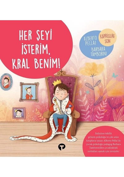 Her Şeyi İsterim Kral Benim! - Alberto Pellai - Turkuvaz Çocuk