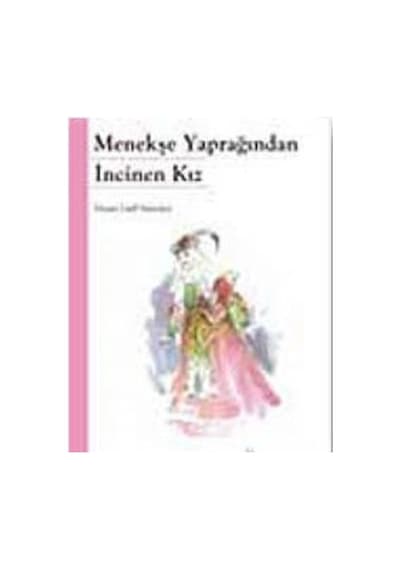 Menekşe Yaprağından İncinen Kız - Hasan Latif Sarıyüce - Kök Yayıncılık