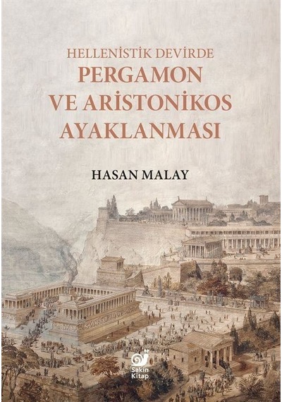 Hellenistik Devirde Pergamon ve Aristonikos Ayaklanması - Hasan Malay - Sakin Kitap