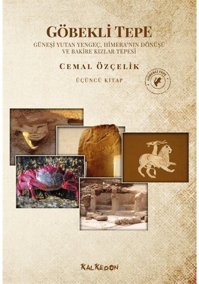 Göbekli Tepe Üçüncü Kitap Güneşi Yutan Yengeç, Himera'nın Dönü...