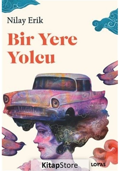 Bir Yere Yolcu - Nilay Erik - Loras Kitap