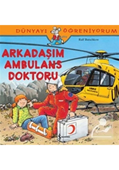 Mercankitap Arkadaşım Ambulans Doktoru / Dünyayı Öğreniyorum / Ralf Butschkow