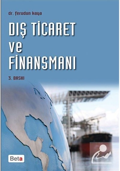 Dış Ticaret ve Finansmanı - Ferudun Kaya - Beta Yayınları