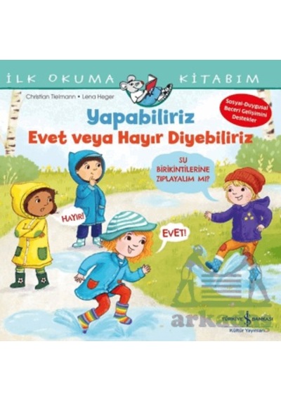 Yapabiliriz Evet Veya Hayır Diyebiliriz İlk Okuma Kitabım İş Bankası Kültür Yayınları