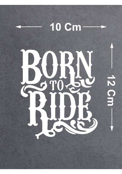 Born To Ride Sticker - Binmek İçin Doğmuş Sticker - Araba Oto Motosiklet Cam Sticker - 00066 12X10 Cm