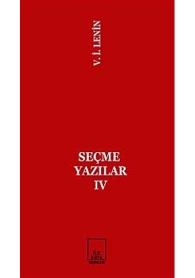 Seçme Yazılar 4 - Vladimir İlyiç Lenin - İlkeriş Yayınları