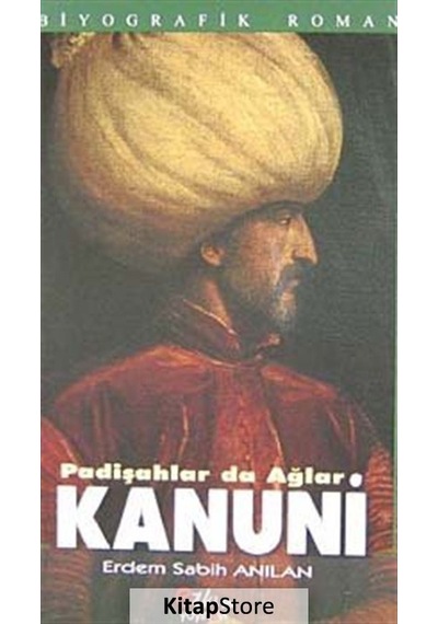 Padişahlar da Ağlar Kanuni - Erdem Sabih Anılan - Etkin Yayınları