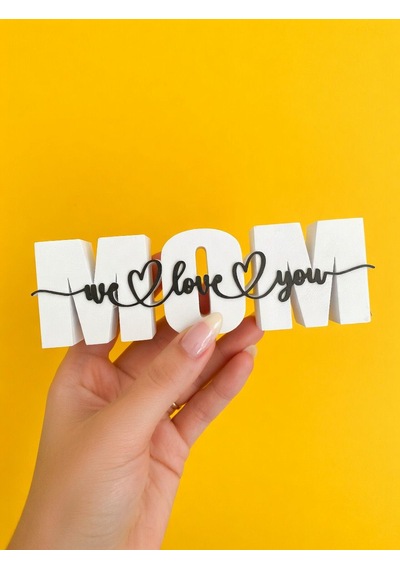 Anneler Günü Dekoratif Mom Yazılı Biblo We Love You Tasarım Modern Masa & Raf Süsü -