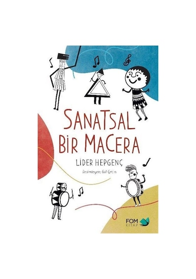 Sanatsal Bir Macera - Lider Hepgenç - Fom Kitap