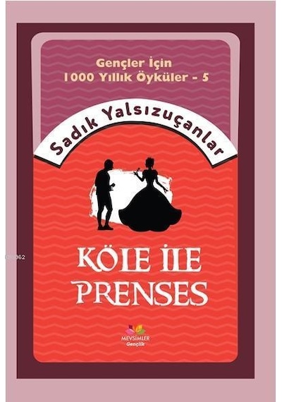 Köle İle Prenses - Sadık Yalsızuçanlar - Mevsimler Gençlik