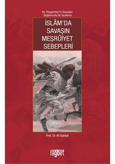 İslamda Savaşın Meşruiyet Sebepleri - Ali Bakkal - Rağbet Yayınları
