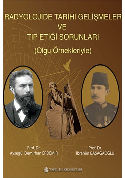Radyolojide Tarihi Gelişmeler ve Tıp Etiği Sorunları- Nobel Tıp Kitabevleri