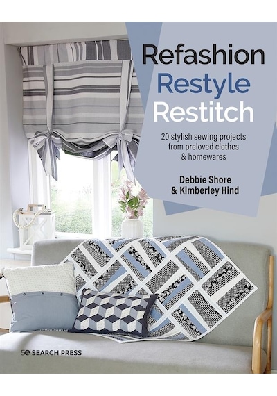 Refashion, Restyle, Restitch 20 Stylish Sewing Projects From Prel