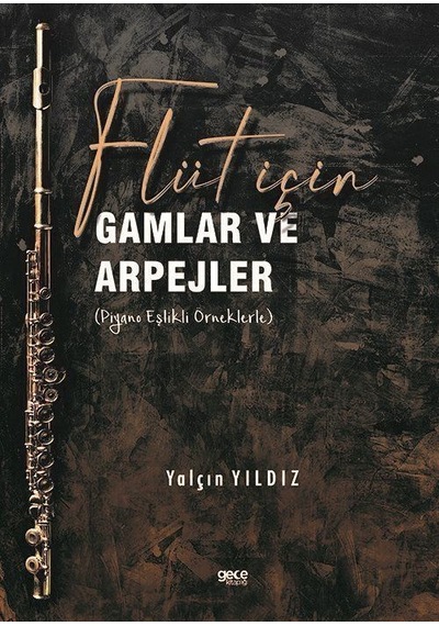 Flüt için Gamlar ve Arpejler - Piyano Eşlikli Örneklerle - Yalçın Yıldız - Gece Kitaplığı