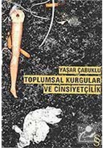 Toplumsal Kurgular ve Cinsiyetçilik - Yaşar Çabuklu - Everest Yayınları