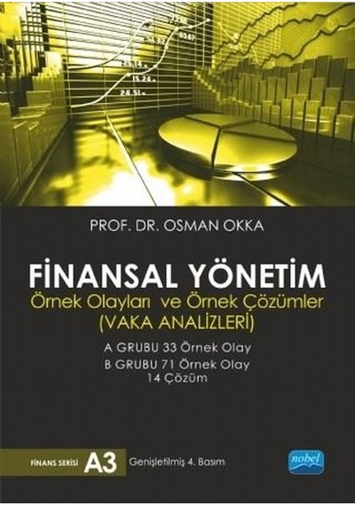Finansal Yönetim-Örnek Olayları ve Örnek Çözümleri-Vaka Analizleri - Osman Okkan - Nobel Akademik Yayıncılık