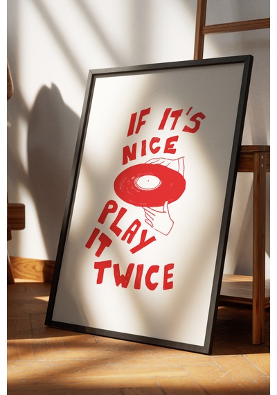 If It's Nice Play It Twice Dekoratif Poster Tablo Siyah Çerçeveli