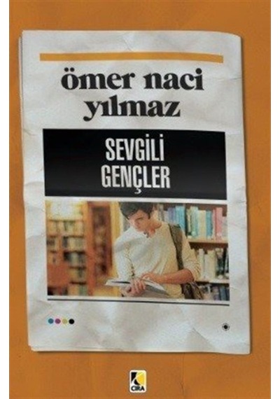 Sevgili Gençler - Ömer Naci Yılmaz - Çıra Yayınları