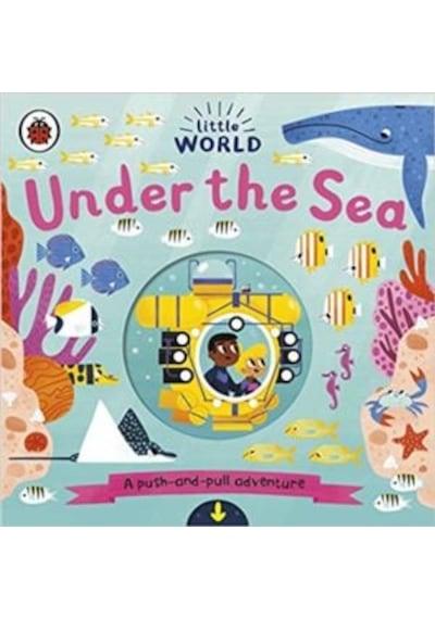 Little World: Under the Sea: A push-and-pull adventure - Allison Black - Ladybird Books