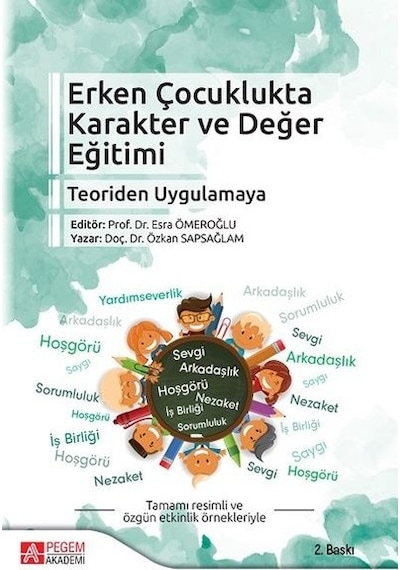 Erken Çocuklukta Karakter ve Değer Eğitimi-Teoriden Uygulamaya - Özkan Sapsağlam - Pegem Akademi Yayıncılık