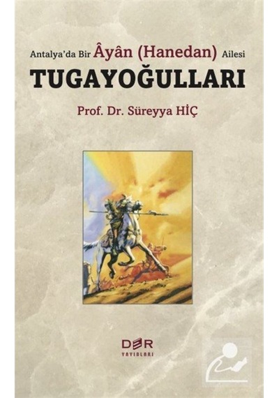Antalyada Bir Ayan Ailesi: Tugayoğulları - Süreyya Hiç - Der Yayınları