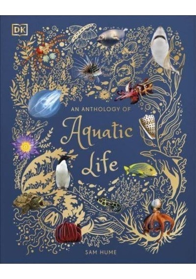An Anthology Of Aquatic Life - Dk Children's Anthologies