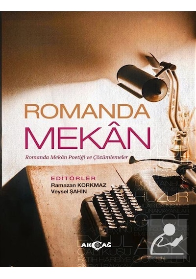 Romanda Mekan-Romanda Mekan Poetiği ve Çözümlemeler- Akçağ Yayınları