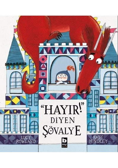 Hayır Diyen Şövalye - Lucy Rowland -  Kate Hindley - Bilgi Yayınevi
