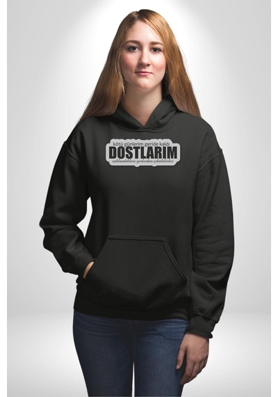 Kötü Günlerim Geride Kaldı Dostlarım Saklandıkları Yerden Çıkabilirler Yazılı Kadın Erkek Siyah Kapüşonlu Sweatshirt Hoodie Siyah