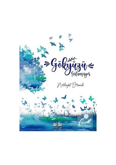 Gökyüzü Gülümsüyor - H. Nurhayat Örencik - Akıl Fikir Yayınları