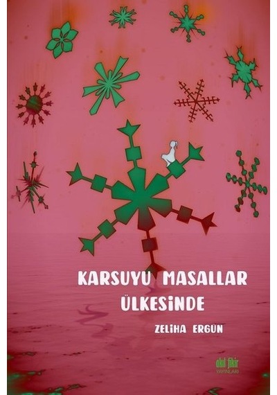 Karsuyu Masallar Ülkesinde - Zeliha Ergün - Akıl Fikir Yayınları