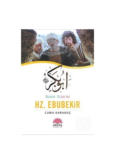 İkinin İkincisi Hz. Ebubekir - Cuma Karakoç